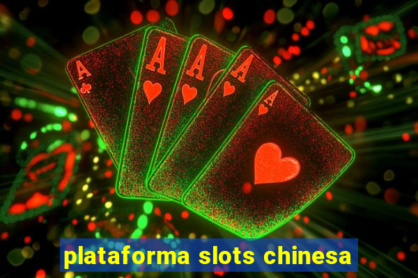 plataforma slots chinesa